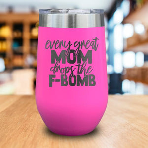 Every Great Mom Drops The F Bomb Engraved Wine Tumbler