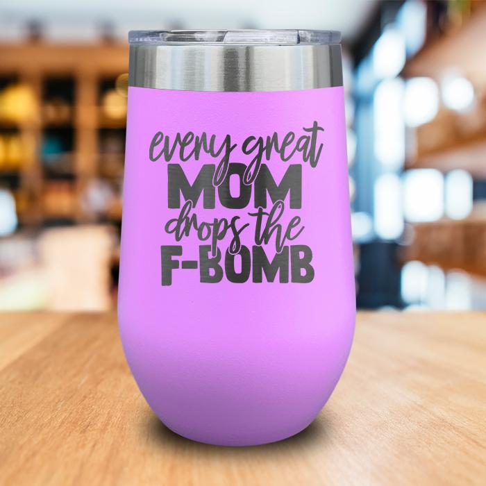 Every Great Mom Drops The F Bomb Engraved Wine Tumbler