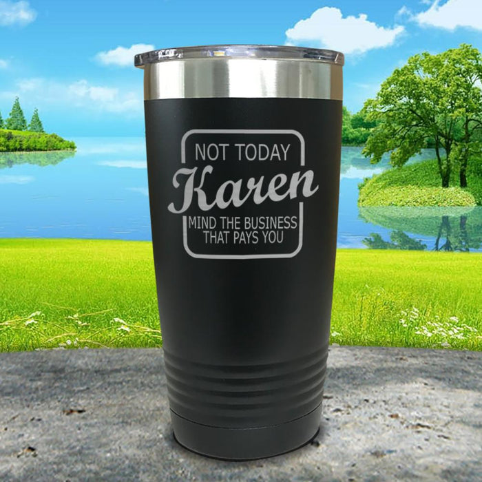 Not Today Karen Engraved Tumbler