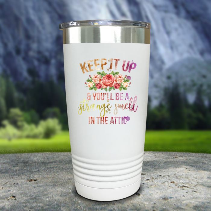 Keep It Up & You'll Be A Strange Smell Color Printed Tumblers