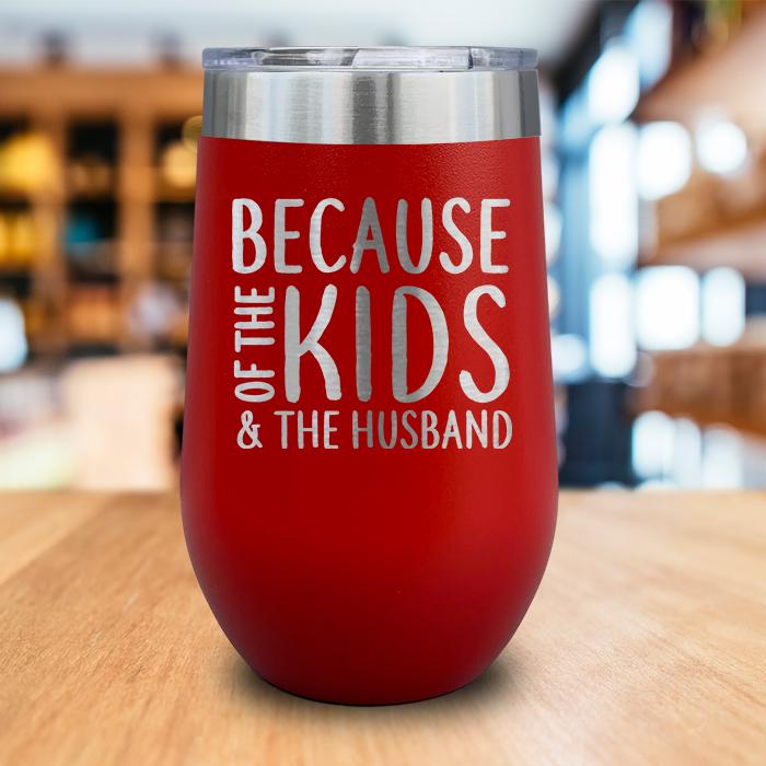 Because Kids And Husband Engraved Wine Tumbler