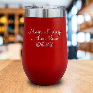 Mom All Day Then Rose Engraved Wine Tumbler