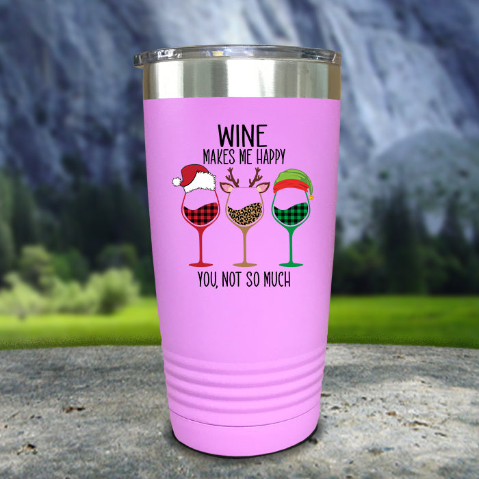 Wine Makes Me Happy You Not So Much Color Printed Tumblers