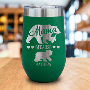 PERSONALIZED Mama Bear Because Engraved Wine Tumbler