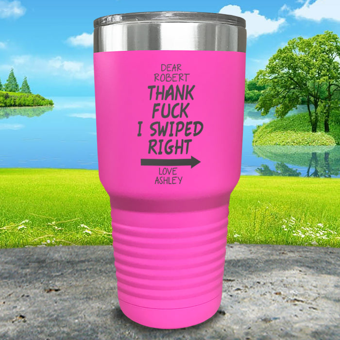 Thank Fuck I Swiped Right Personalized Engraved Tumbler