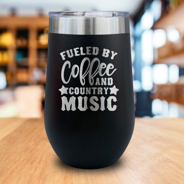 Fueled By Coffee and Country Music Engraved Wine Tumbler