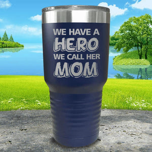 We Have A Hero We Call Her Mom Engraved Tumblers Tumbler ZLAZER 30oz Tumbler Navy 
