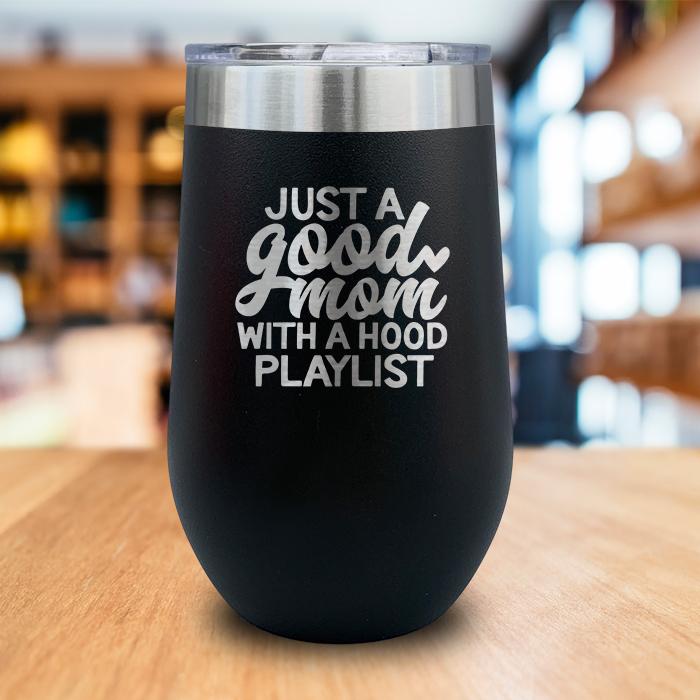 Good Mom Hood Playlist Engraved Wine Tumbler