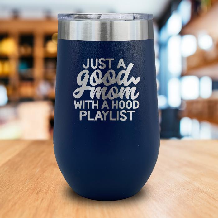 Good Mom Hood Playlist Engraved Wine Tumbler