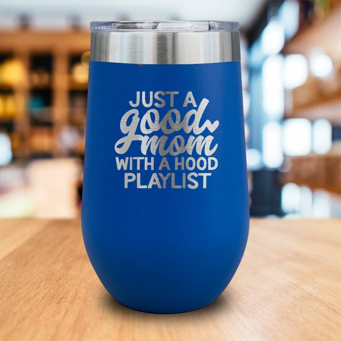 Good Mom Hood Playlist Engraved Wine Tumbler