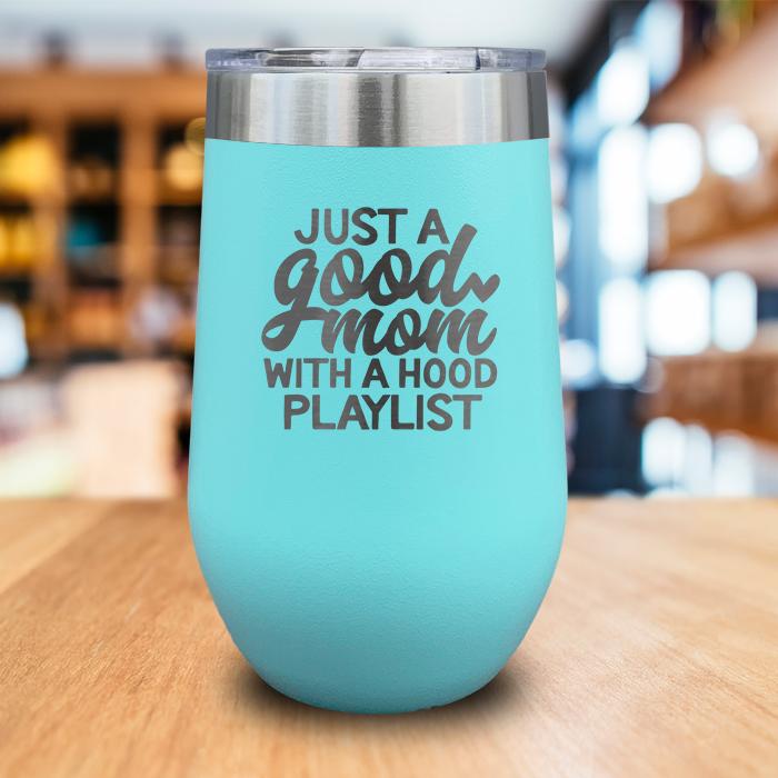 Good Mom Hood Playlist Engraved Wine Tumbler