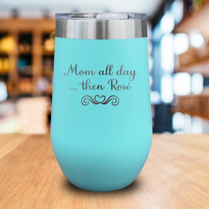 Mom All Day Then Rose Engraved Wine Tumbler