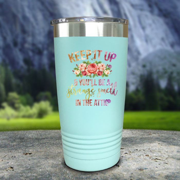 Keep It Up & You'll Be A Strange Smell Color Printed Tumblers