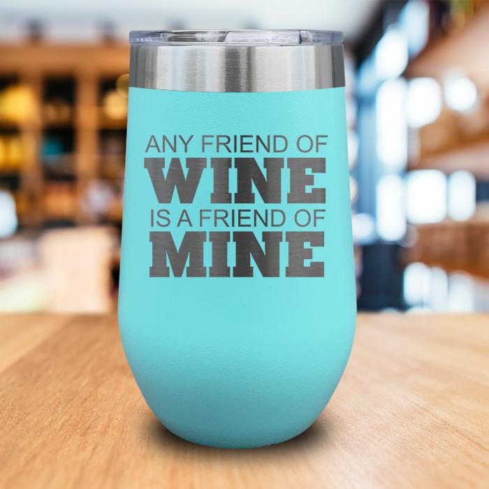 Friend Of Wine Friend Of Mine Engraved Wine Tumbler