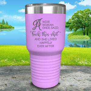A Wise Woman Once Said Engraved Tumbler