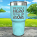 We Have A Hero We Call Her Mom Engraved Tumblers Tumbler ZLAZER 30oz Tumbler Mint 