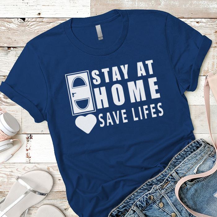 Stay At Homes Save Lives Premium Tees