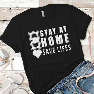 Stay At Homes Save Lives Premium Tees