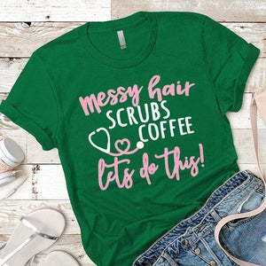 Messy Hair Scrubs Coffee Premium Tees T-Shirts CustomCat Kelly Green X-Small 