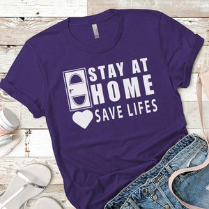 Stay At Homes Save Lives Premium Tees