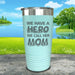 We Have A Hero We Call Her Mom Engraved Tumblers Tumbler ZLAZER 20oz Tumbler Mint 