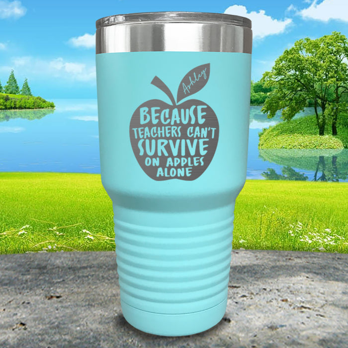 Teachers Can't Survive On Apples Alone Personalized Engraved Tumbler