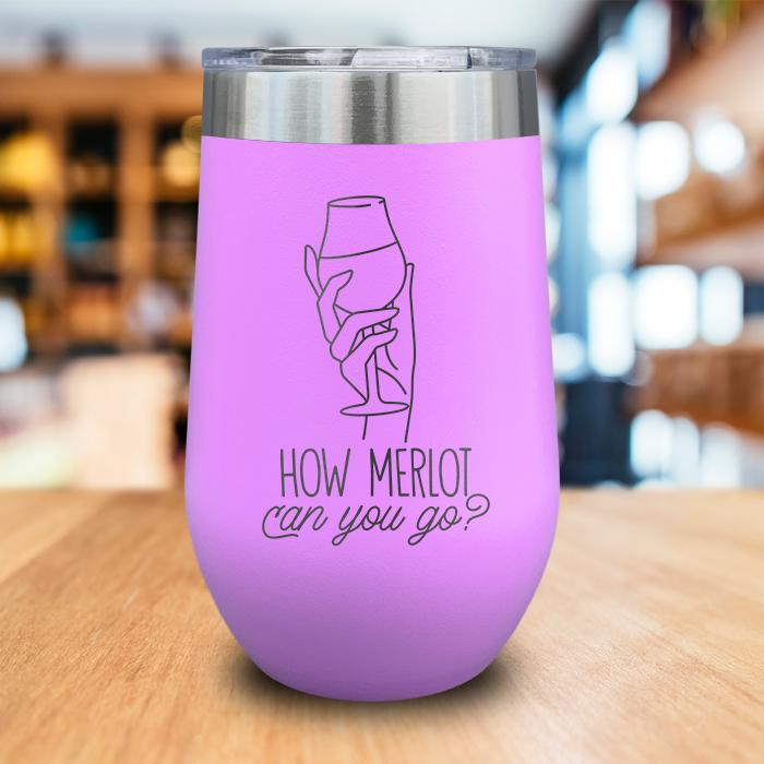 How Merlot Can You Go Engraved Wine Tumbler