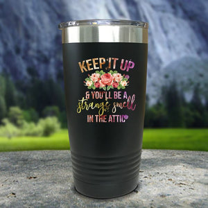 Keep It Up & You'll Be A Strange Smell Color Printed Tumblers