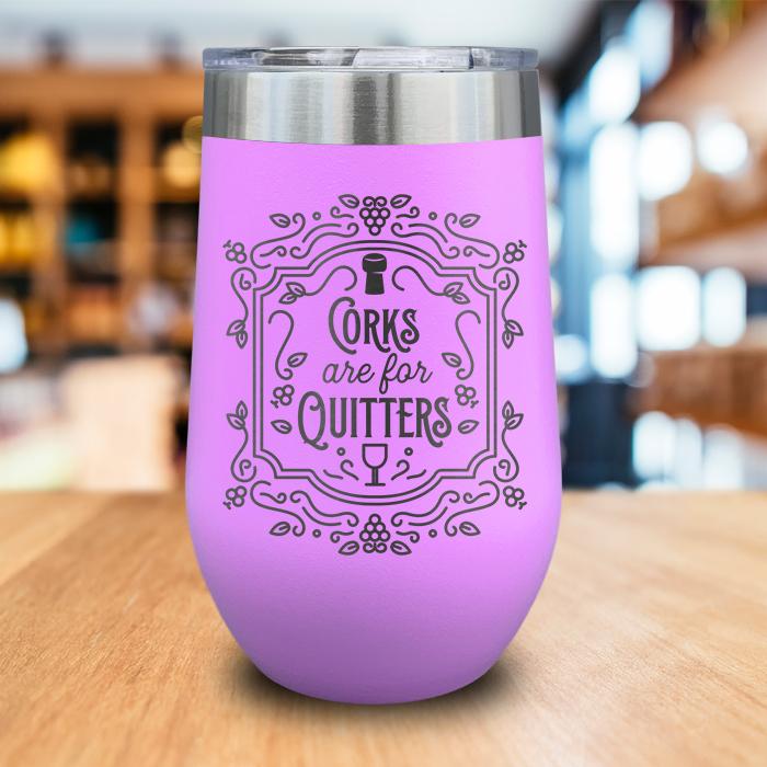 Corks Are For Quitters Engraved Wine Tumbler