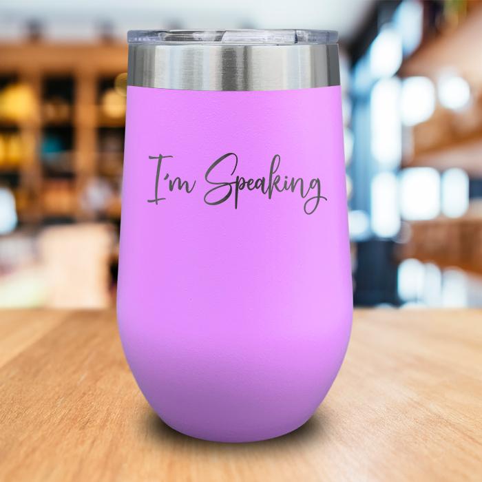 I'm Speaking Engraved Wine Tumbler