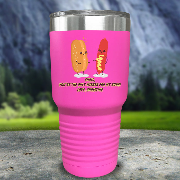 The Only Weiner For My Buns Custom Color Printed Tumblers