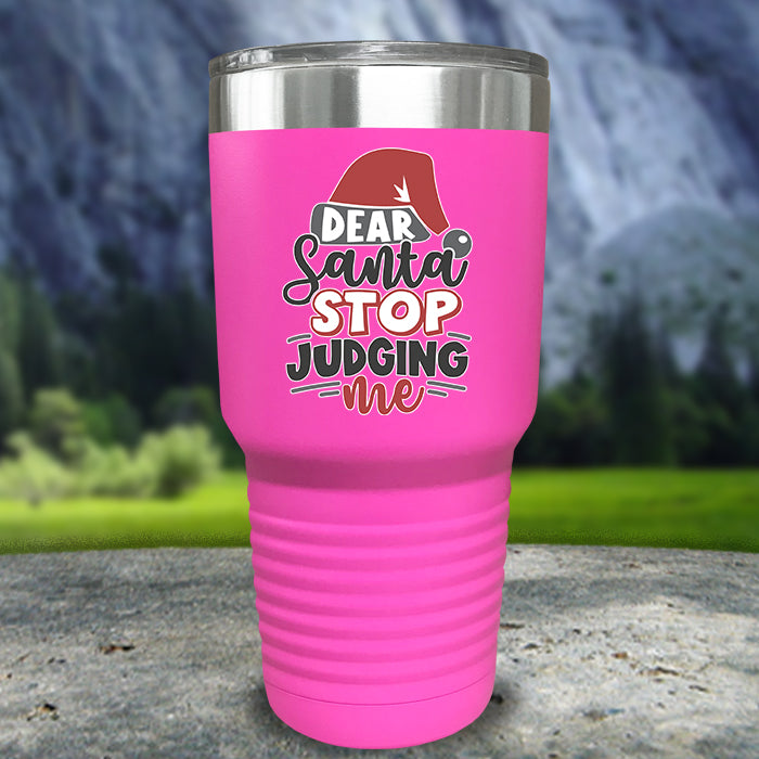 Dear Santa Stop Judging Me Color Printed Tumblers