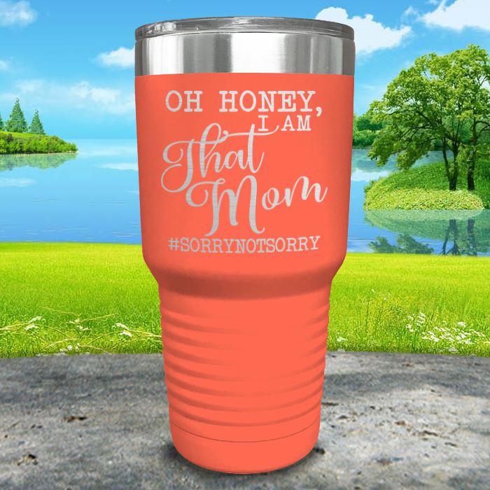 Oh Honey I Am That Mom Engraved Tumbler