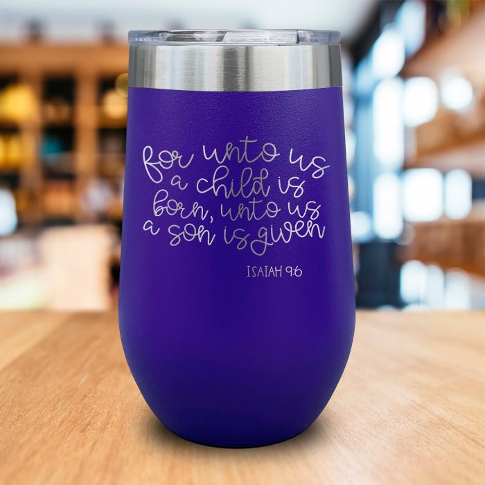 A Son Is Given Engraved Wine Tumbler