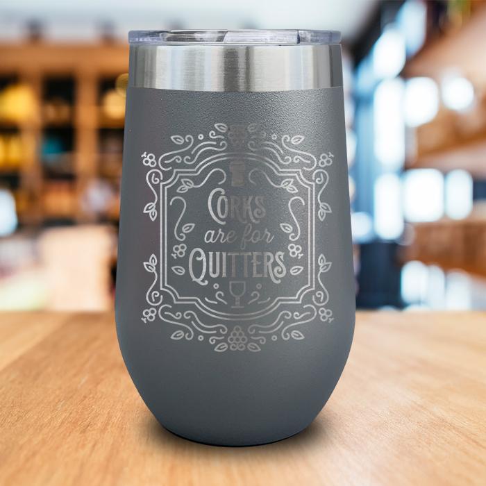 Corks Are For Quitters Engraved Wine Tumbler