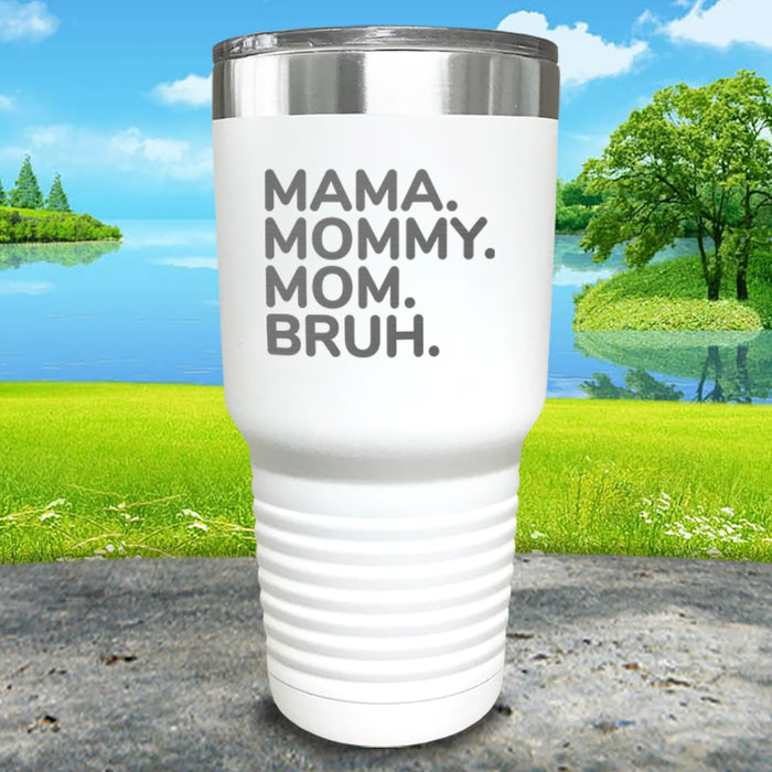 Mama Mommy Mom Bruh Engraved Tumblers