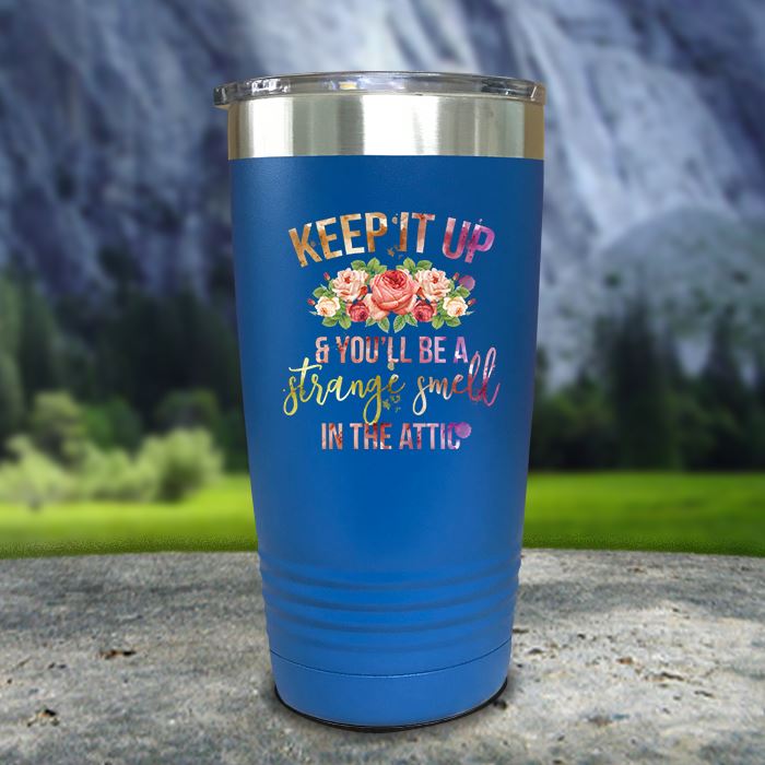 Keep It Up & You'll Be A Strange Smell Color Printed Tumblers