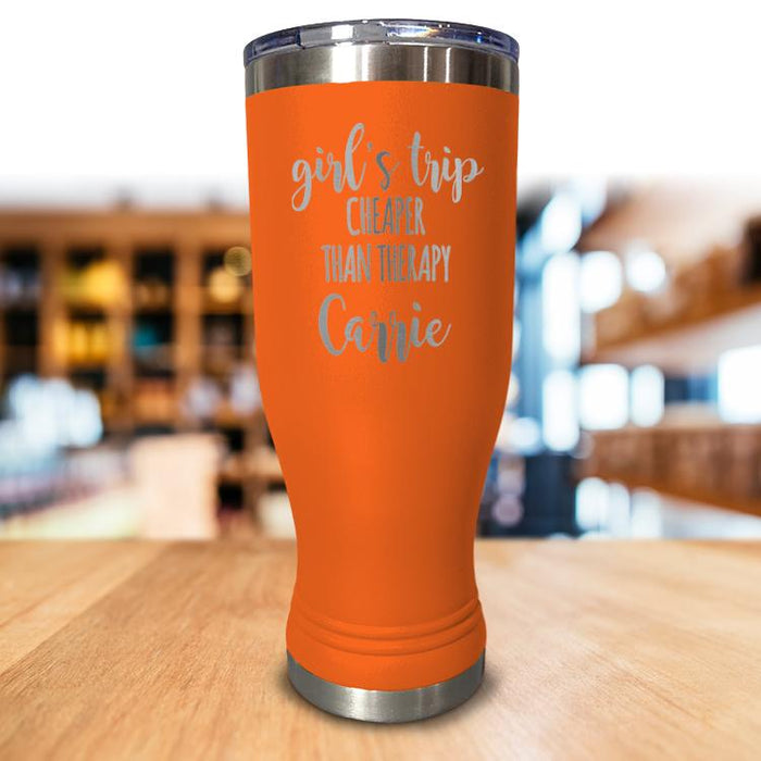 Personalized Girls Trip Cheaper Than Therapy Pilsner Style Tumbler