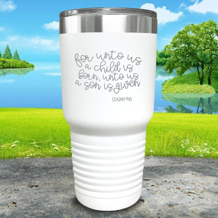 Unto Us A Son Is Given Engraved Tumbler Tumbler ZLAZER 30oz Tumbler White 