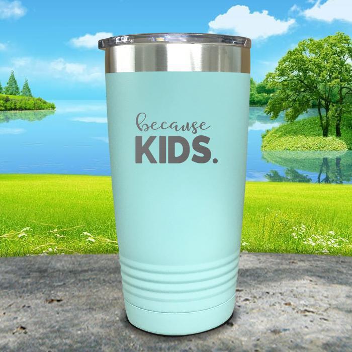 Because Kids Engraved Tumbler Tumbler ZLAZER 20oz Tumbler Mint 