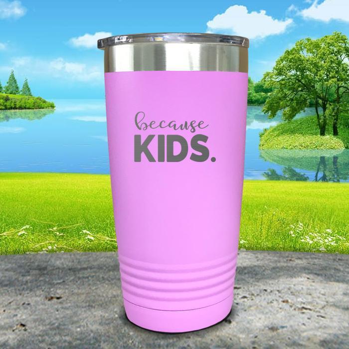 Because Kids Engraved Tumbler Tumbler ZLAZER 20oz Tumbler Lavender 