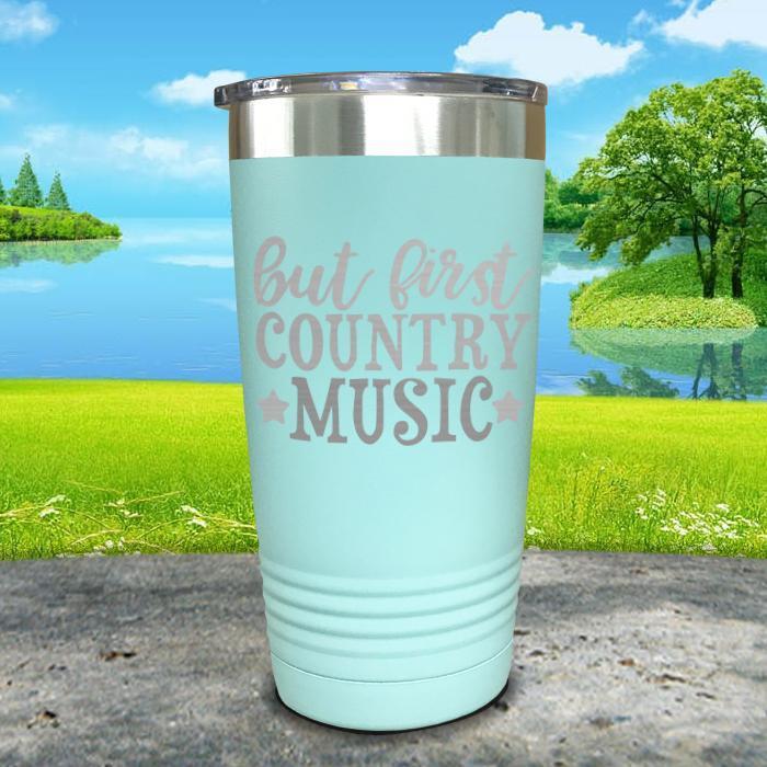 But First Country Music Engraved Tumbler Tumbler ZLAZER 20oz Tumbler Mint 