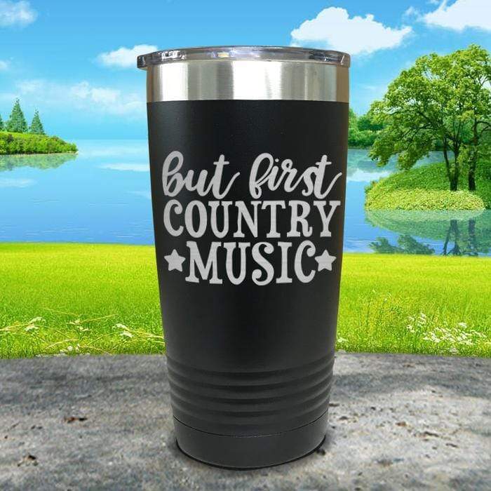 But First Country Music Engraved Tumbler Tumbler ZLAZER 20oz Tumbler Black 