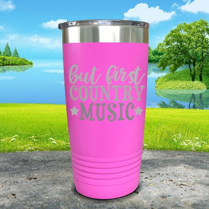 But First Country Music Engraved Tumbler Tumbler ZLAZER 20oz Tumbler Pink 