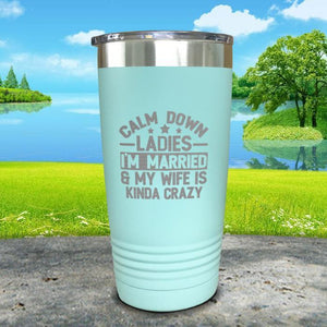 Calm Down Ladies I'm Married And My Wife Is Kinda Crazy Engraved Tumbler Tumbler ZLAZER 20oz Tumbler Mint 