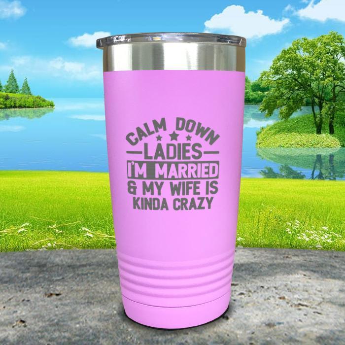 Calm Down Ladies I'm Married And My Wife Is Kinda Crazy Engraved Tumbler Tumbler ZLAZER 20oz Tumbler Lavender 