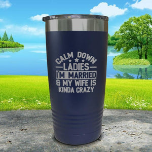 Calm Down Ladies I'm Married And My Wife Is Kinda Crazy Engraved Tumbler Tumbler ZLAZER 20oz Tumbler Navy 