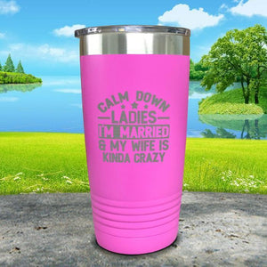 Calm Down Ladies I'm Married And My Wife Is Kinda Crazy Engraved Tumbler Tumbler ZLAZER 20oz Tumbler Pink 