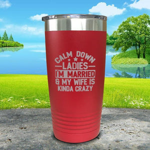 Calm Down Ladies I'm Married And My Wife Is Kinda Crazy Engraved Tumbler Tumbler ZLAZER 20oz Tumbler Red 