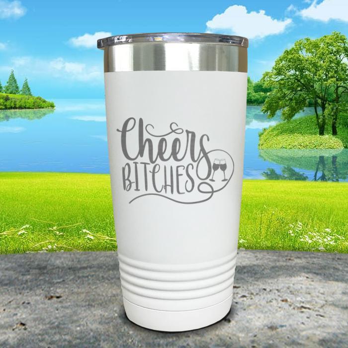 Cheers Bitches Engraved Tumbler Tumbler ZLAZER 20oz Tumbler White 